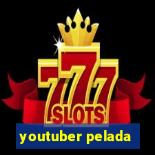 youtuber pelada